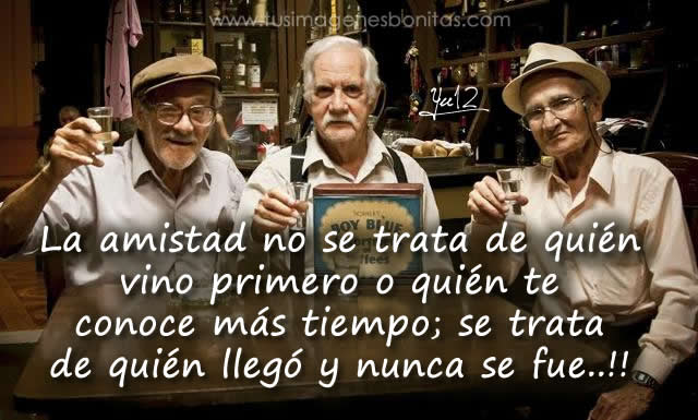 La amistad no se trata de quien vino