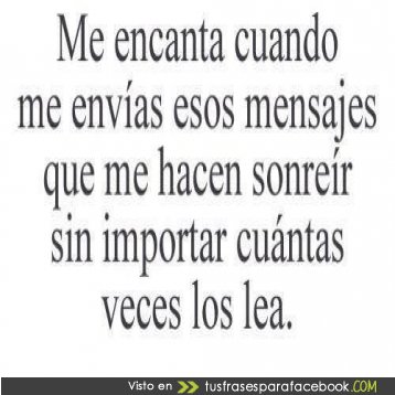 Me encanta cuando me mandas mensajess