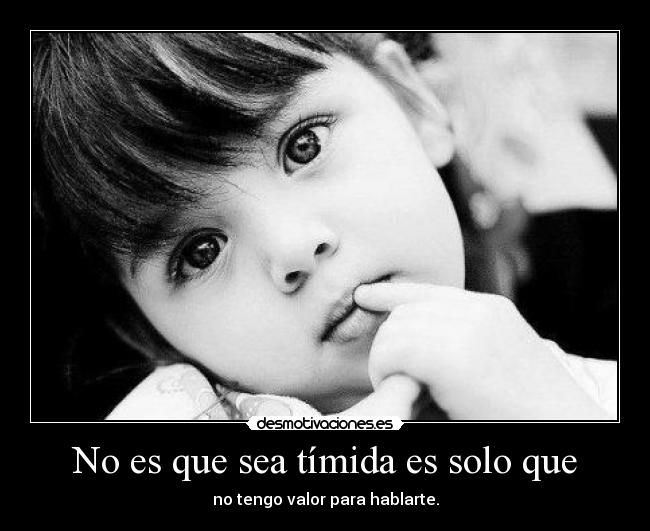 No es que sea tímida