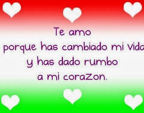 Te amo porque has cambiado mi vida