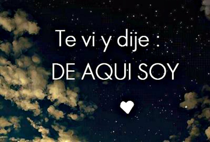 Te vi y dije de aquí soy
