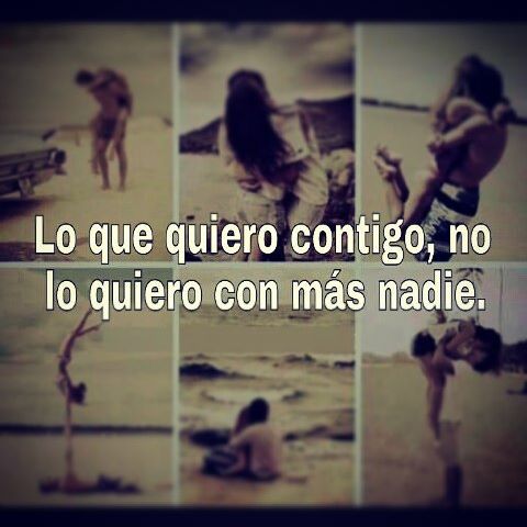 lo que quiero contigo no lo quiero con más nadie