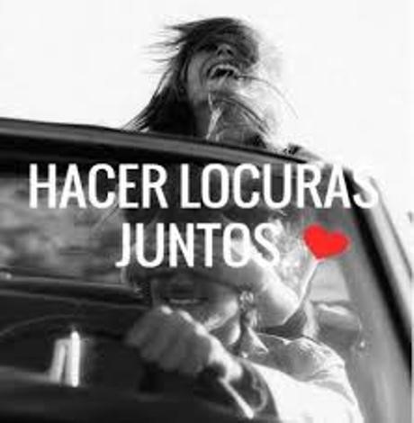 hacer locuras juntos