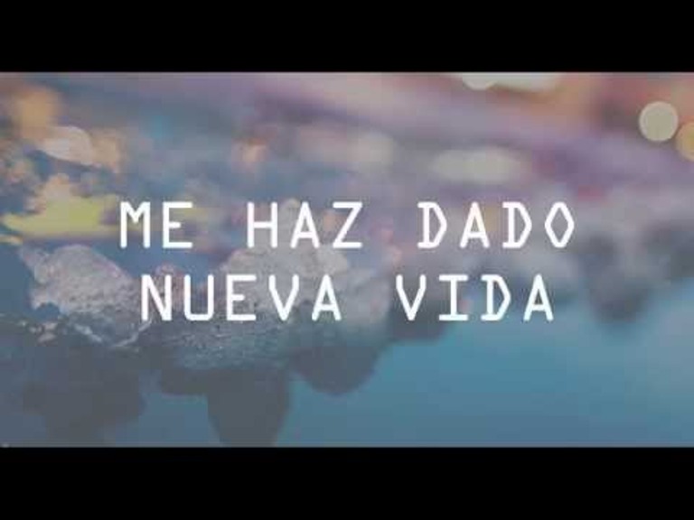 me haz dado nueva vida