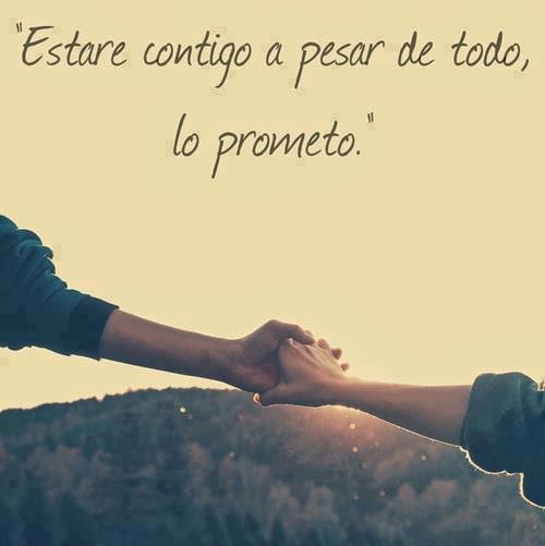Estaré contigo a pesar de todo lo prometo