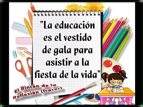 La educacion es el vestido de gala para la vida