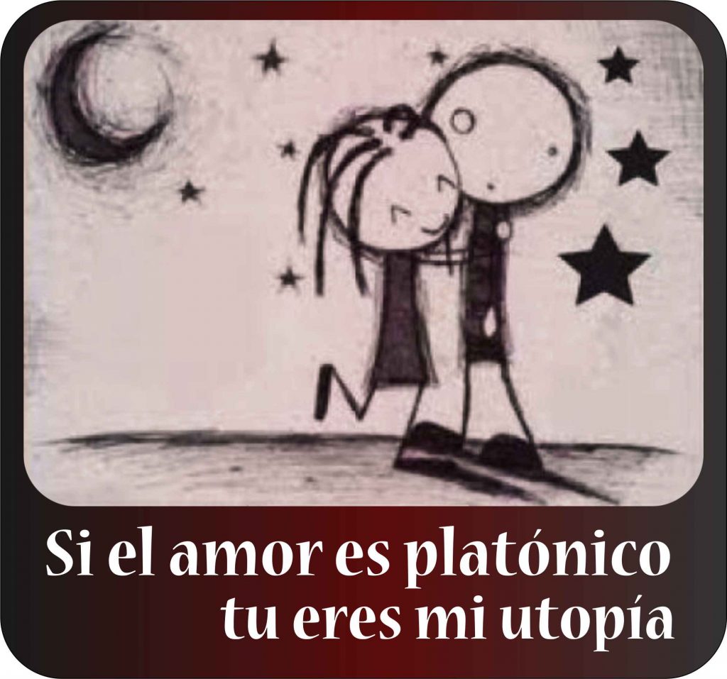 Si el amor es platónico tu eres mi utopía