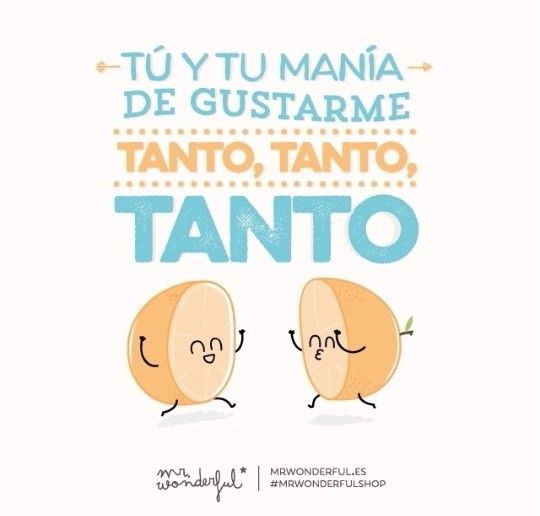 Tu y tu mania de gustarme tanto