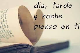 día, tarde y noche pienso en ti