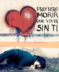 prefiero morir que vivir sin ti