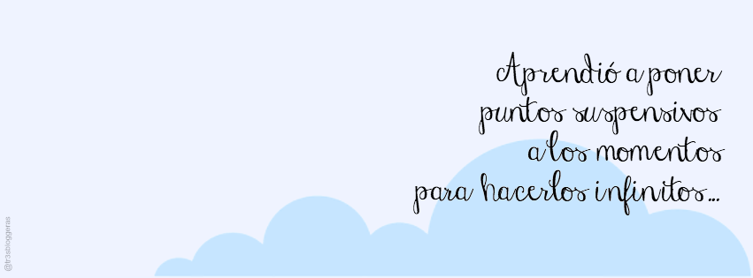 aprendió a poner puntos suspensivos a los momentos