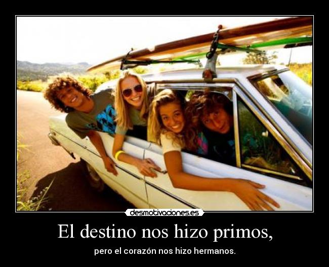 el destino nos hizo primos
