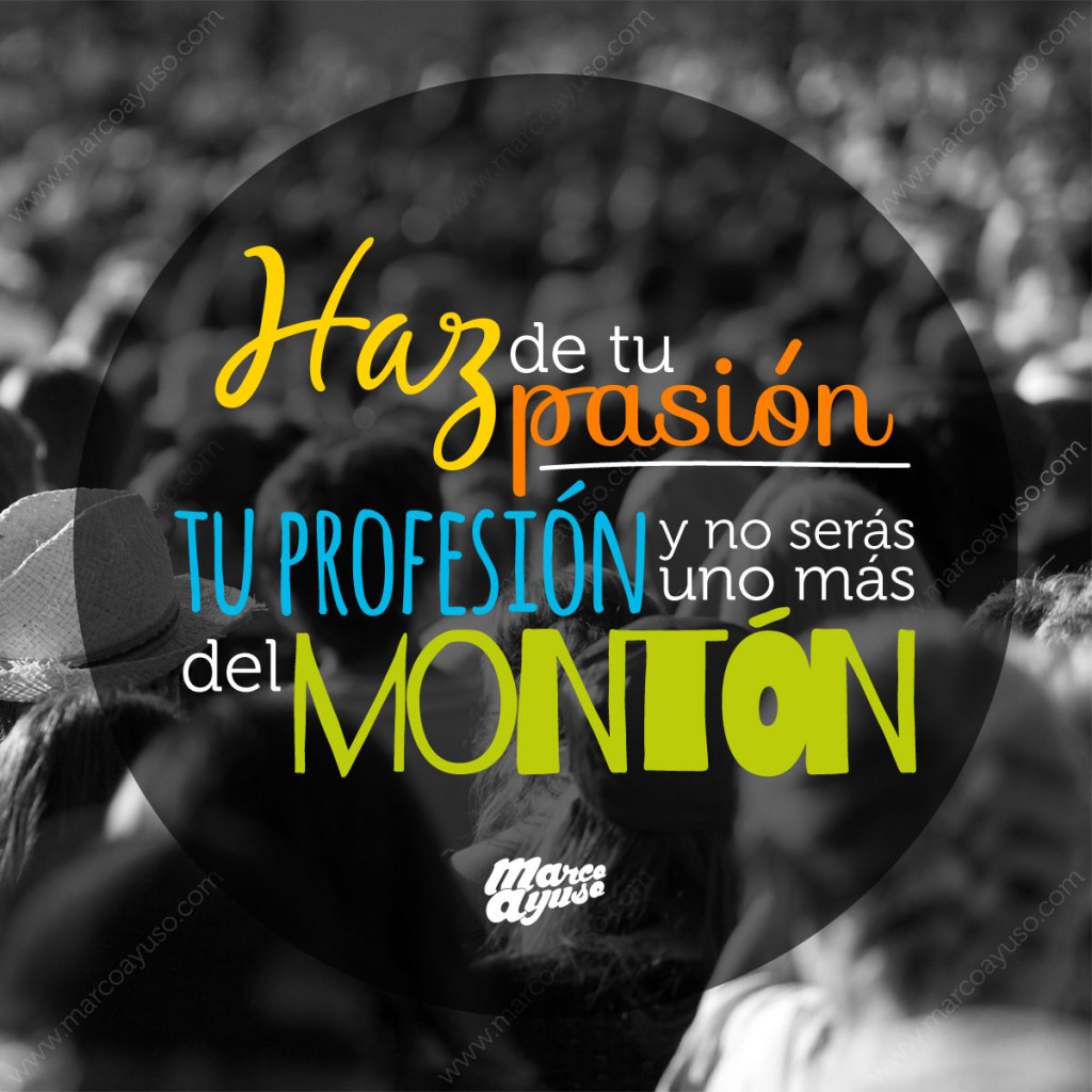 haz de tu pasión, tu profesión
