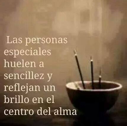 Hay personas especiales que huelen a sencilles