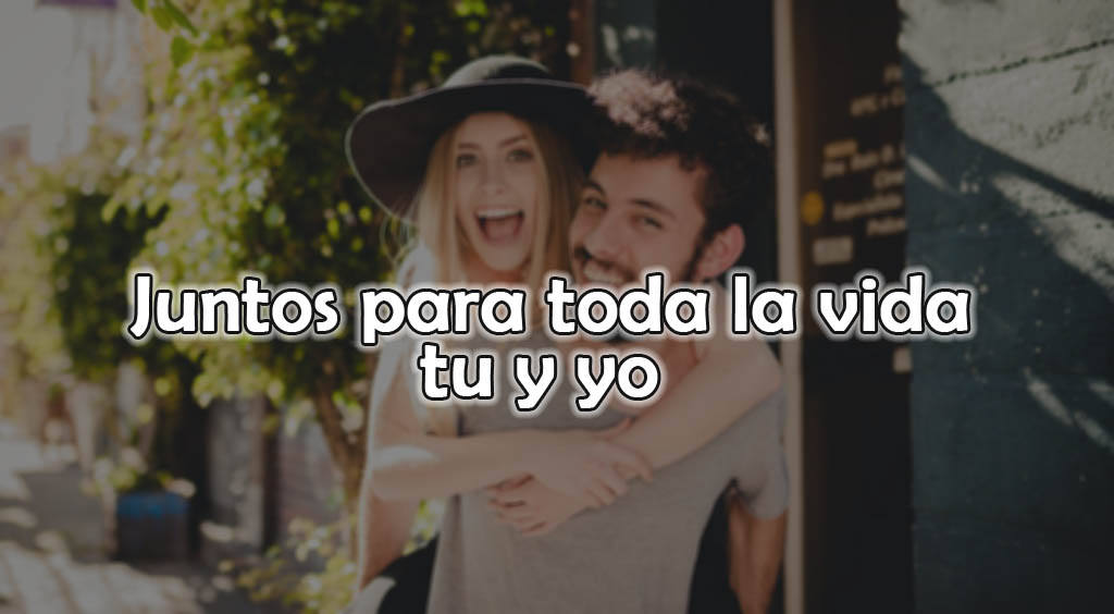 Juntos para toda la vida tu y yo